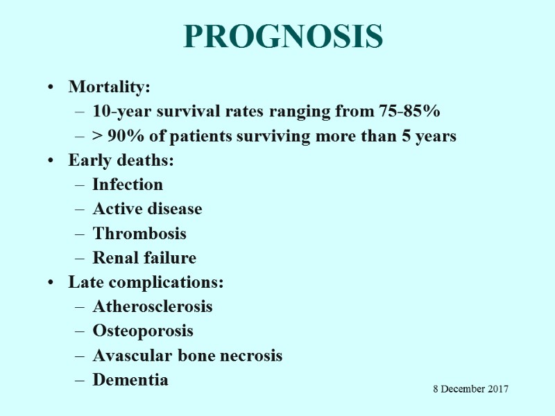 PROGNOSIS Mortality:  10-year survival rates ranging from 75-85% > 90% of patients surviving